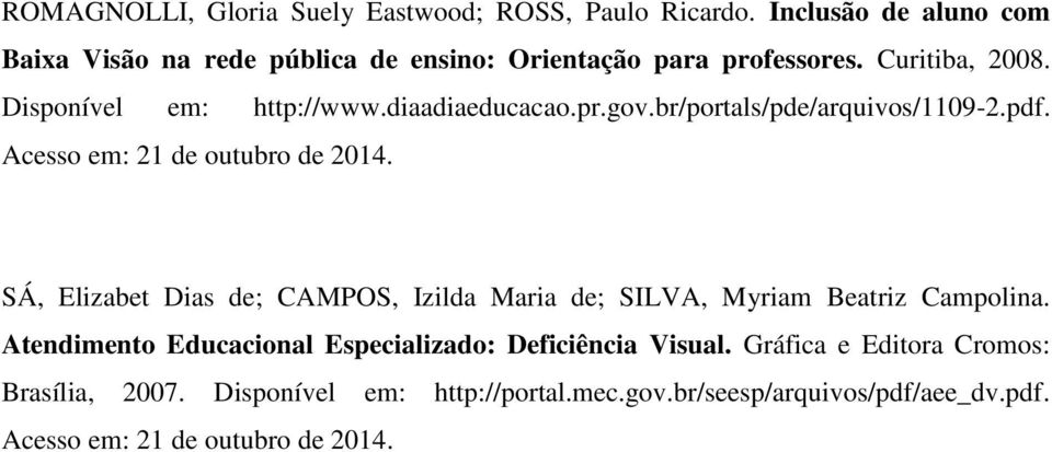 diaadiaeducacao.pr.gov.br/portals/pde/arquivos/1109-2.pdf. Acesso em: 21 de outubro de 2014.