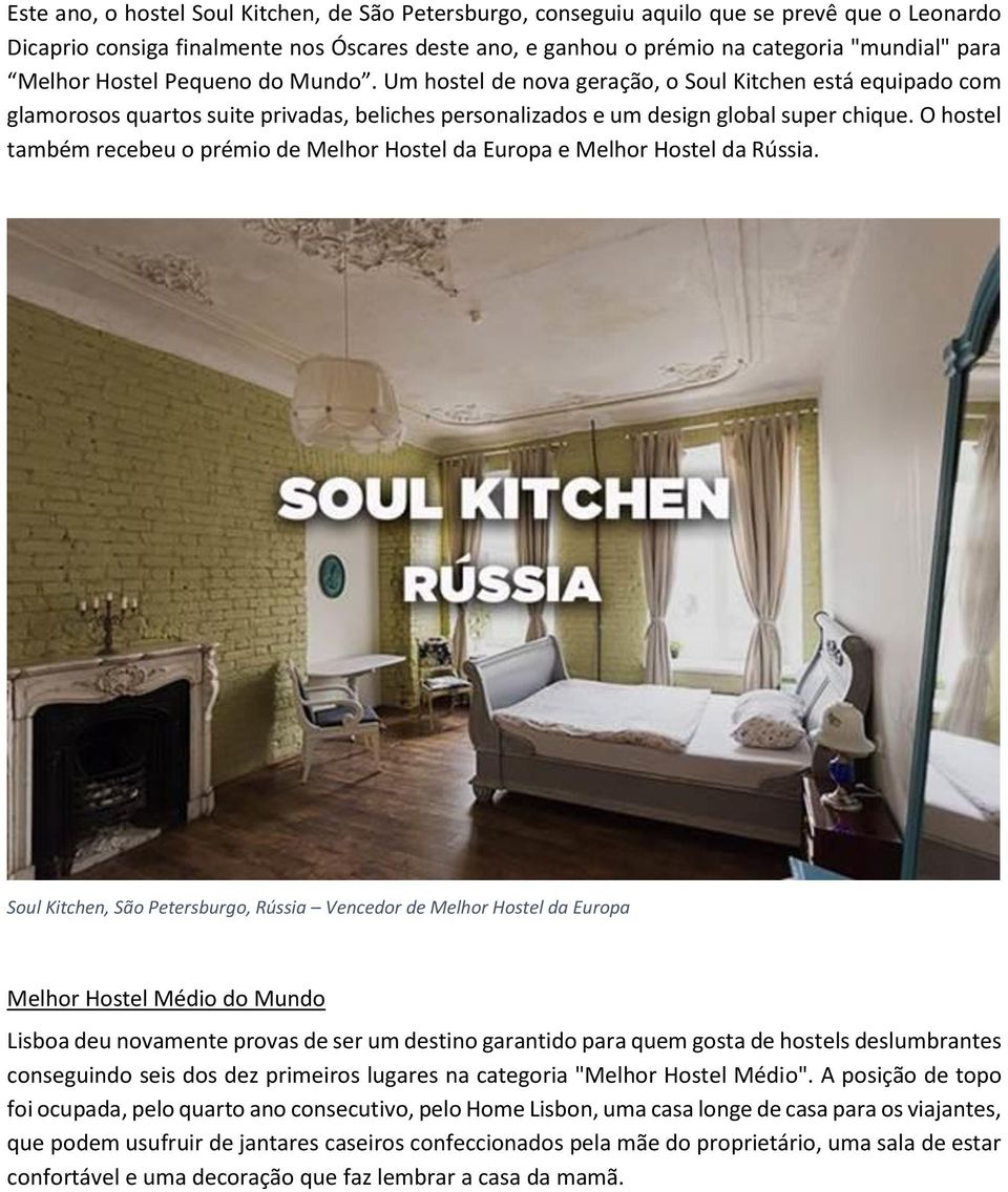 O hostel também recebeu o prémio de Melhor Hostel da Europa e Melhor Hostel da Rússia.