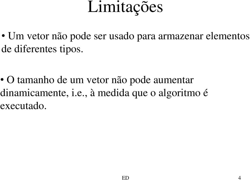 O tamanho de um vetor não pode aumentar