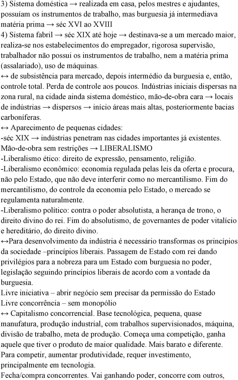 máquinas. de subsistência para mercado, depois intermédio da burguesia e, então, controle total. Perda de controle aos poucos.