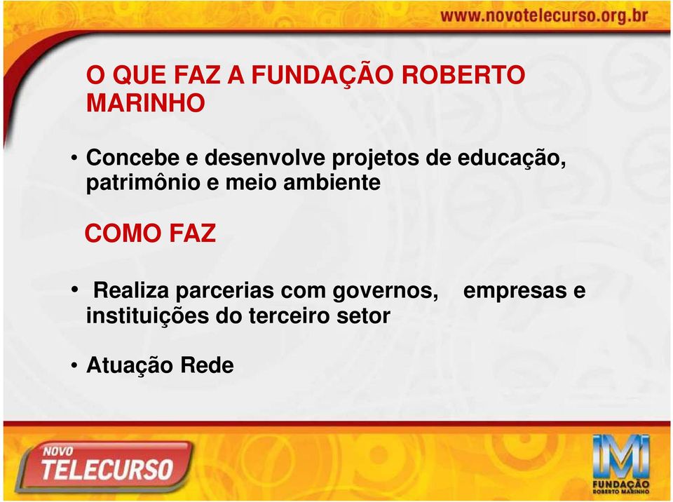 ambiente COMO FAZ Realiza parcerias com governos,