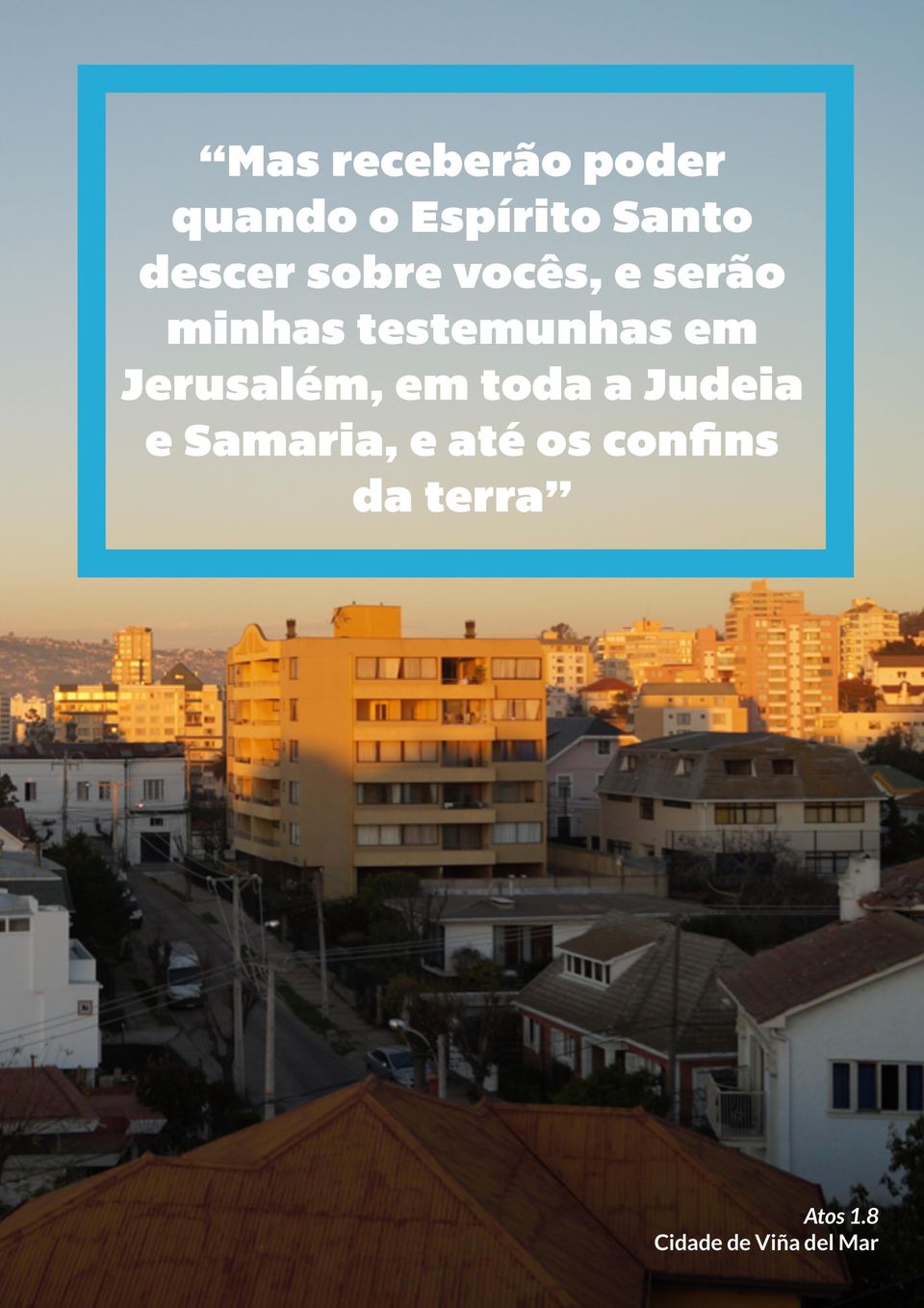 em Jerusalém, em toda a Judeia e Samaria, e até