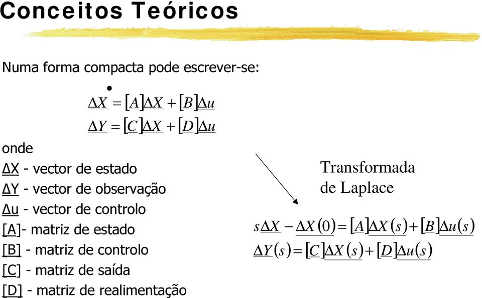 [A]- matrz de etado [B] - matrz de controlo [C] - matrz de aída [D] - matrz de