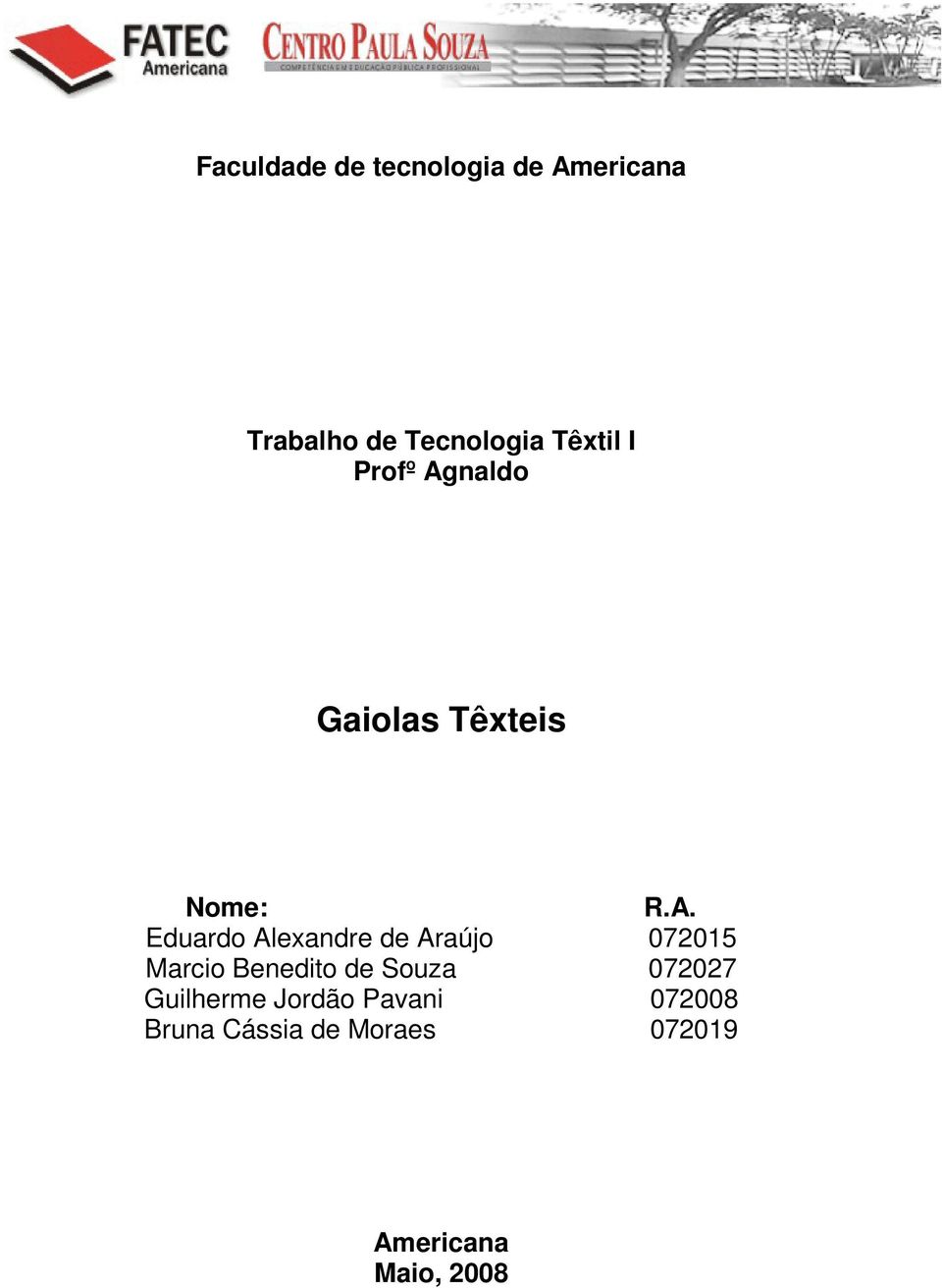 naldo Gaiolas Têxteis Nome: R.A.