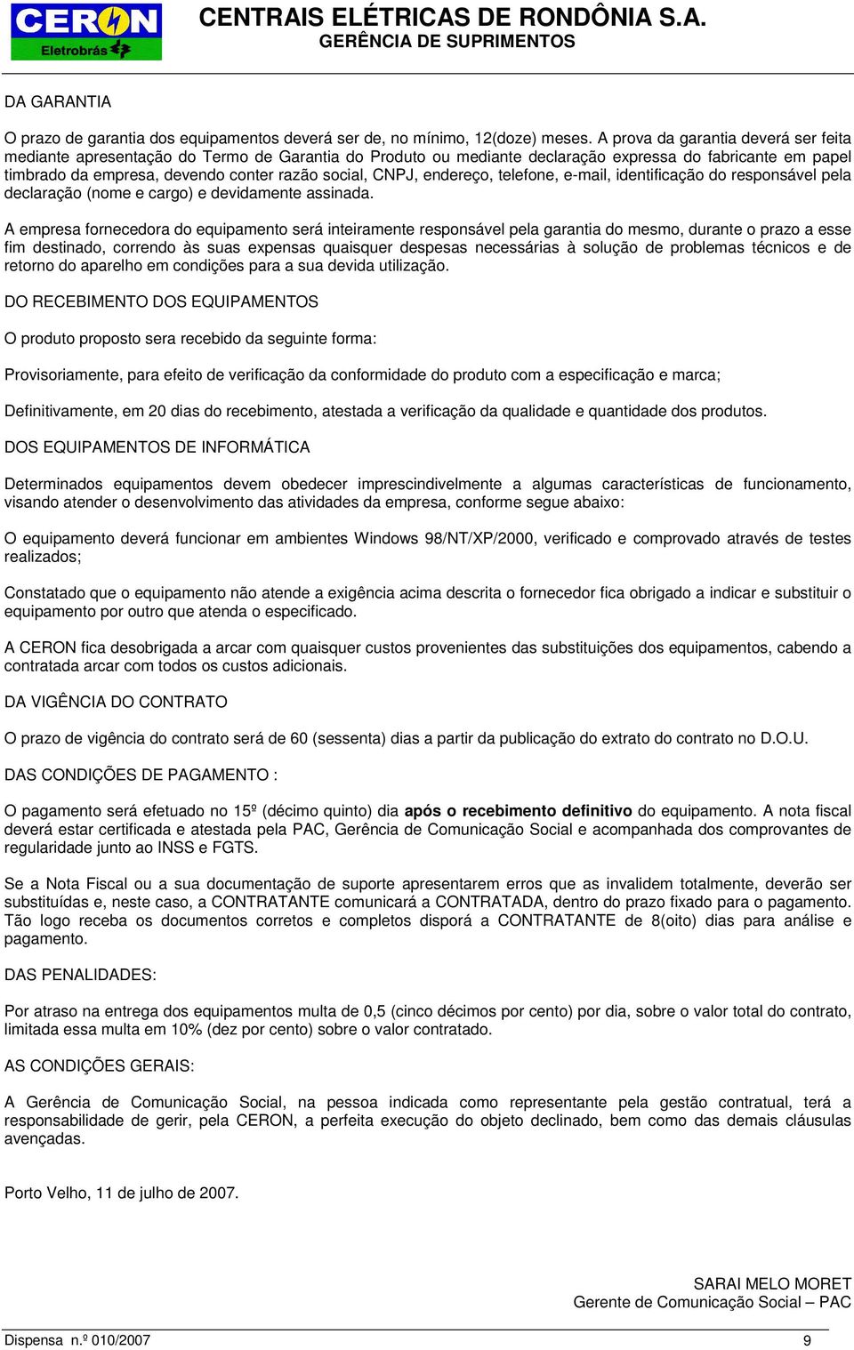 CNPJ, endereço, telefone, e-mail, identificação do responsável pela declaração (nome e cargo) e devidamente assinada.