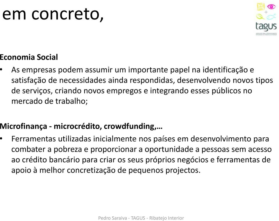 microcrédito, crowdfunding, Ferramentas utilizadas inicialmente nos países em desenvolvimento para combater a pobreza e proporcionar a