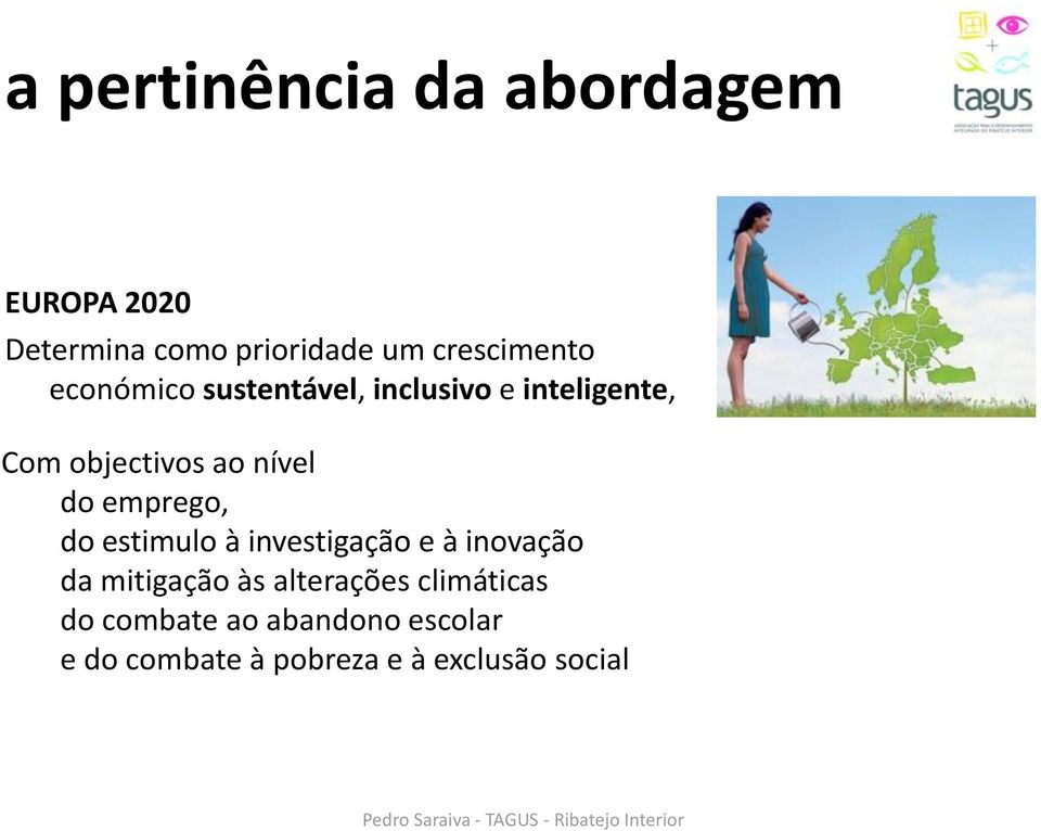 nível do emprego, do estimulo à investigação e à inovação da mitigação às