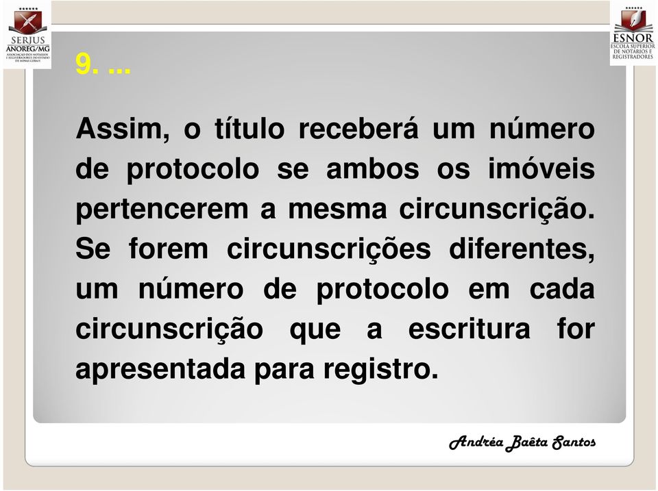 Se forem circunscrições diferentes, um número de protocolo