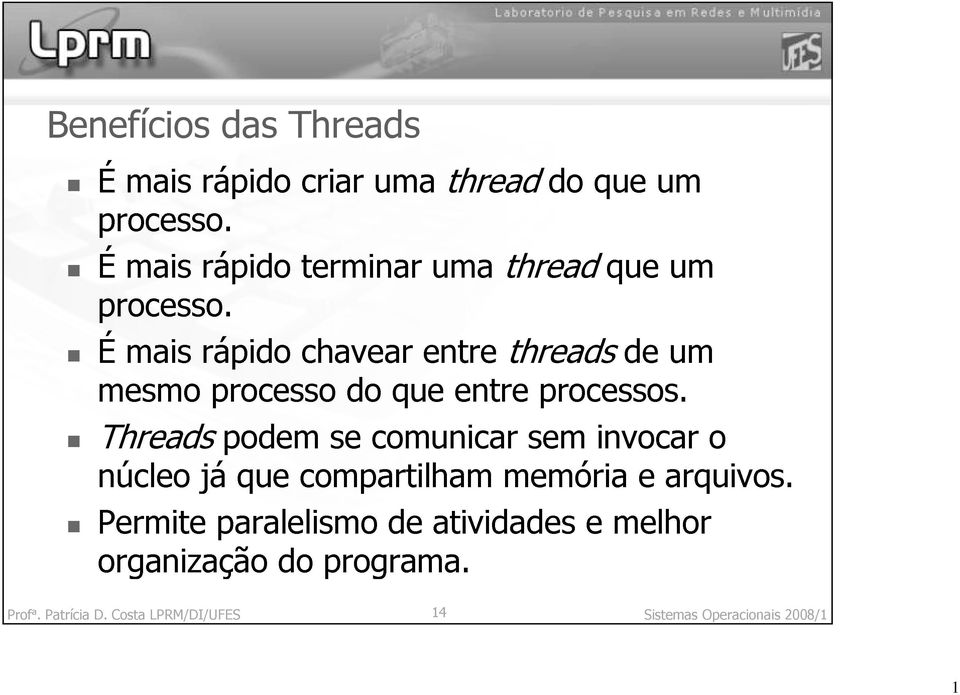 núcleo processo do que entre processos.