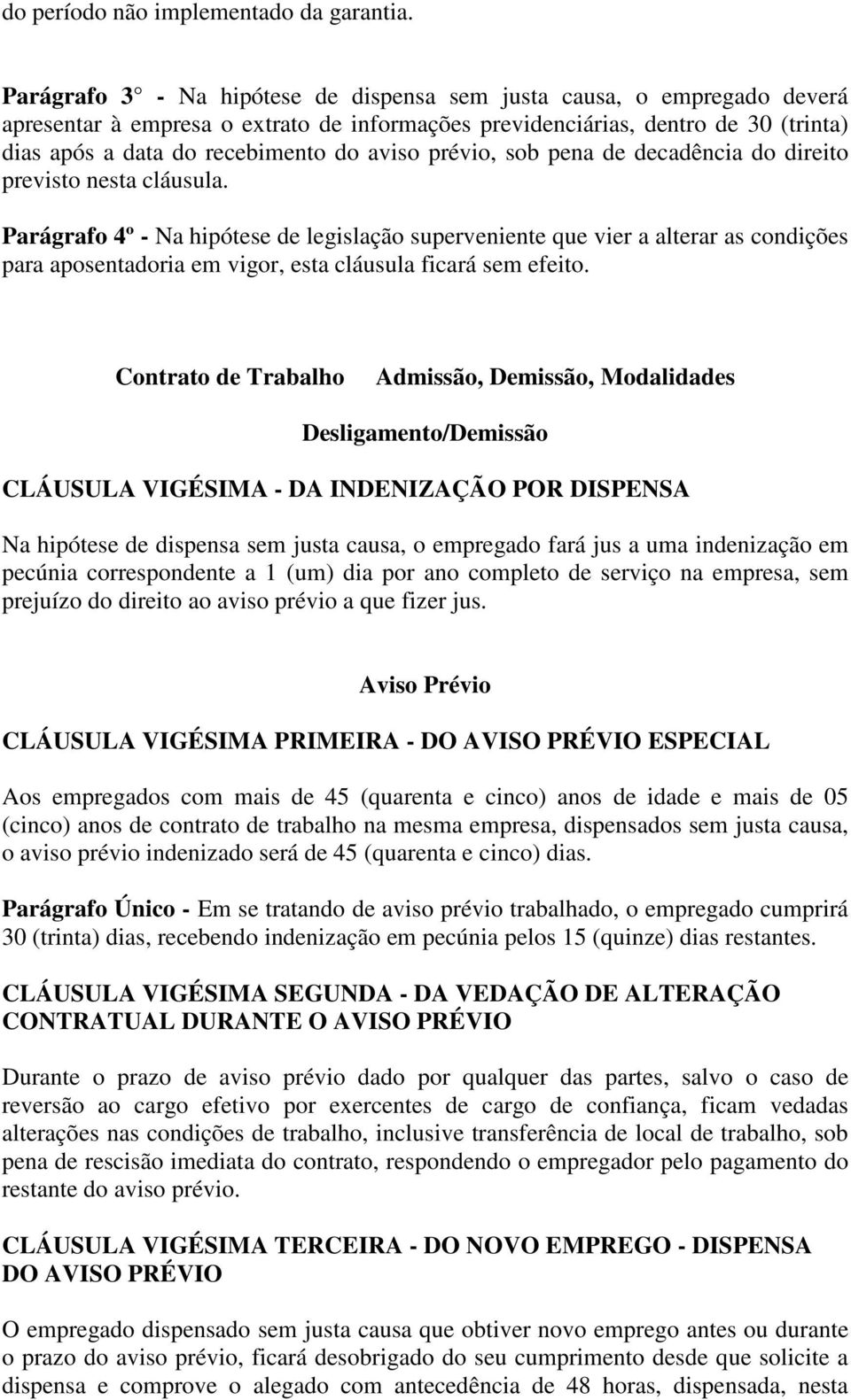 prévio, sob pena de decadência do direito previsto nesta cláusula.