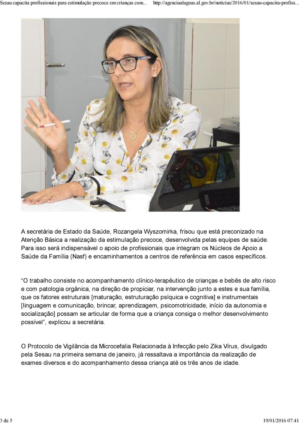 O trabalho consiste no acompanhamento clínico-terapêutico de crianças e bebês de alto risco e com patologia orgânica, na direção de propiciar, na intervenção junto a estes e sua família, que os