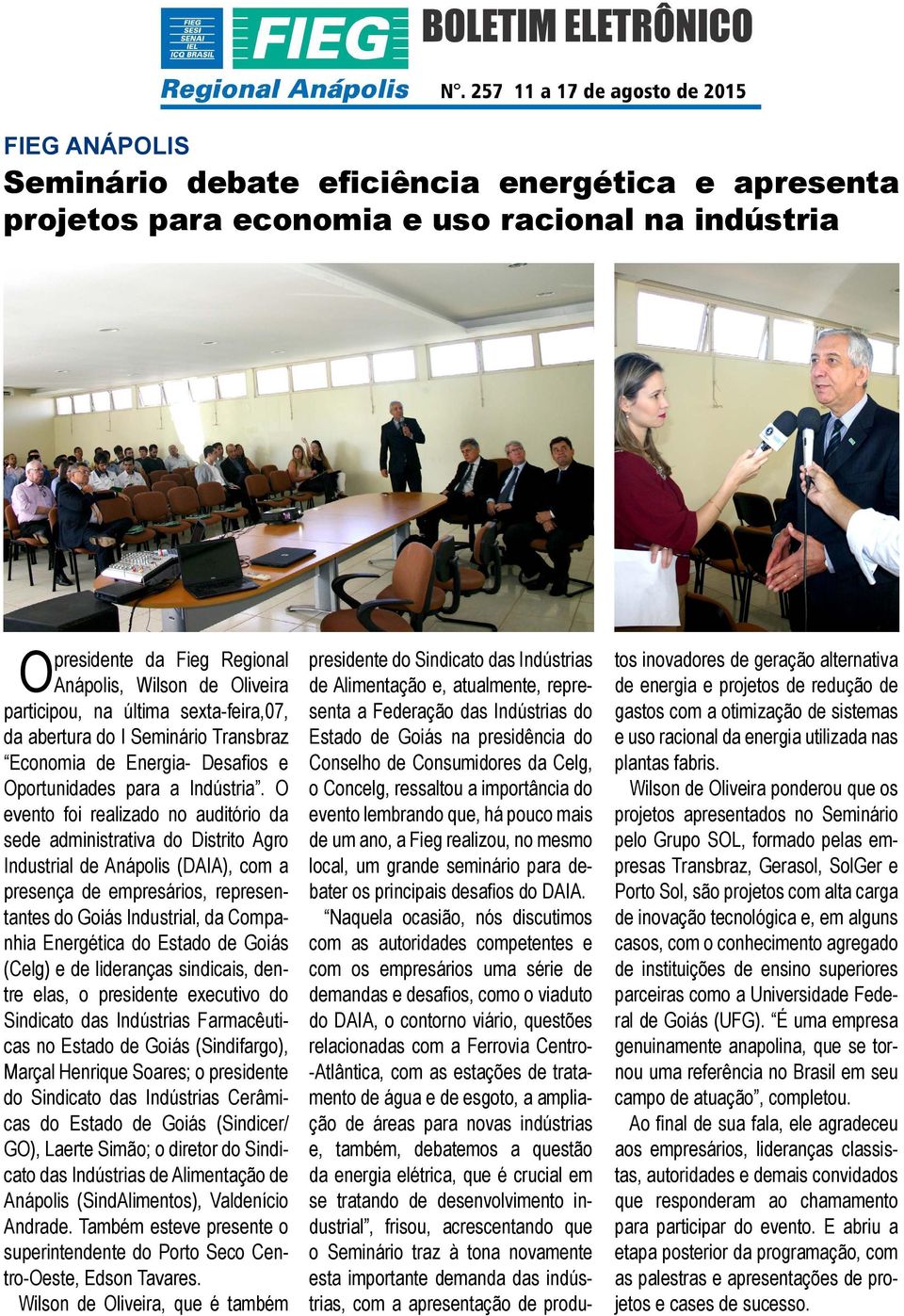 O evento foi realizado no auditório da sede administrativa do Distrito Agro Industrial de Anápolis (DAIA), com a presença de empresários, representantes do Goiás Industrial, da Companhia Energética