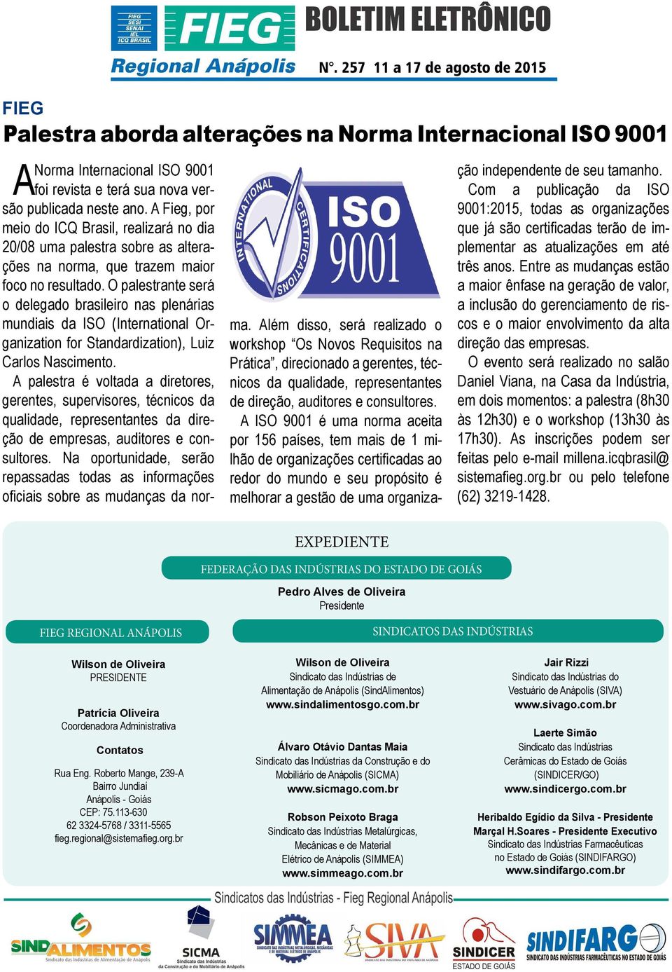 O palestrante será o delegado brasileiro nas plenárias mundiais da ISO (International Organization for Standardization), Luiz Carlos Nascimento.