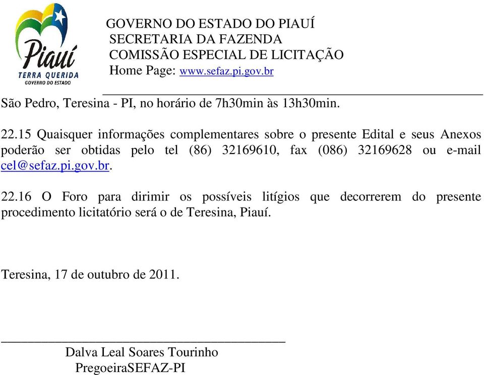 (86) 32169610, fax (086) 32169628 ou e-mail cel@sefaz.pi.gov.br. 22.