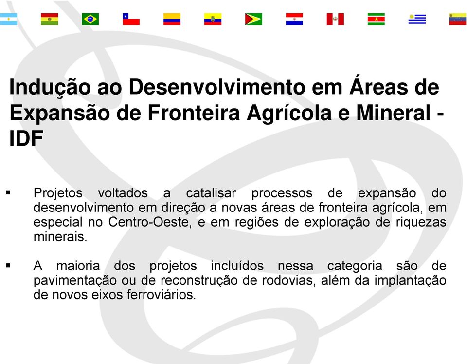 especial no Centro-Oeste, e em regiões de exploração de riquezas minerais.