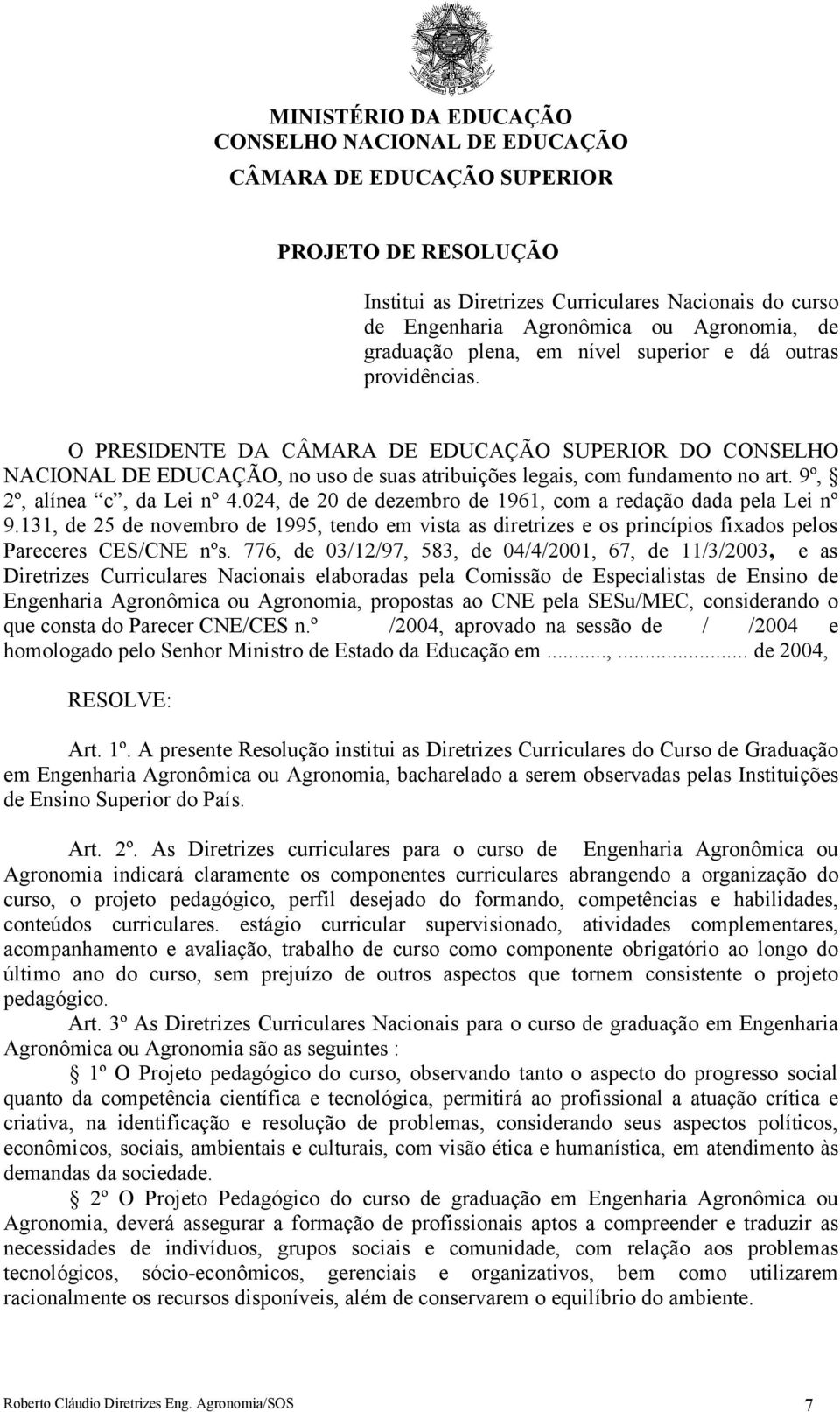 9º, 2º, alínea c, da Lei nº 4.024, de 20 de dezembro de 1961, com a redação dada pela Lei nº 9.