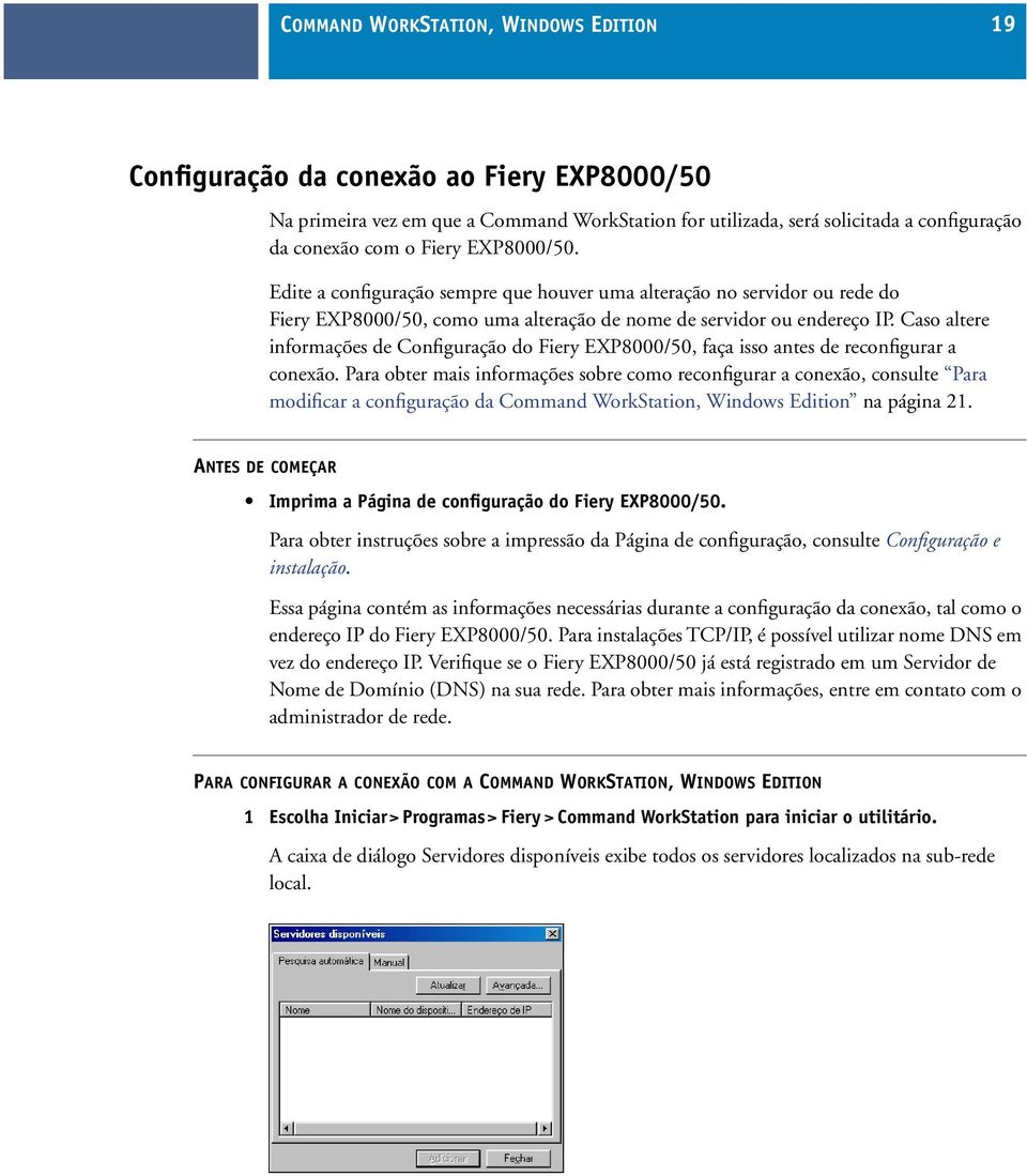 Caso altere informações de Configuração do Fiery EXP8000/50, faça isso antes de reconfigurar a conexão.