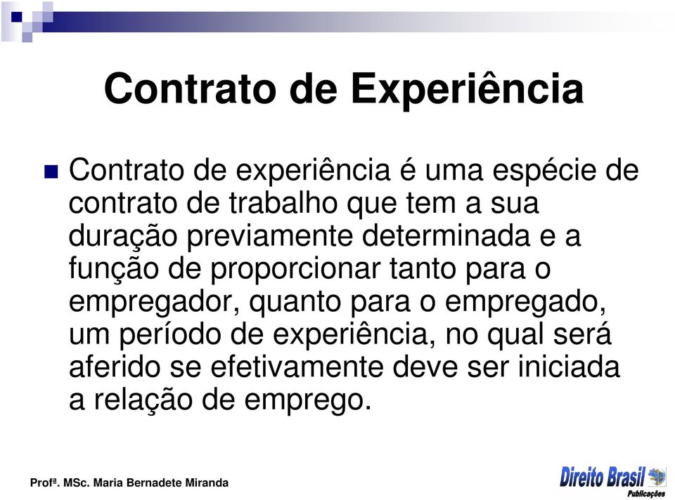 proporcionar tanto para o empregador, quanto para o empregado, um período de