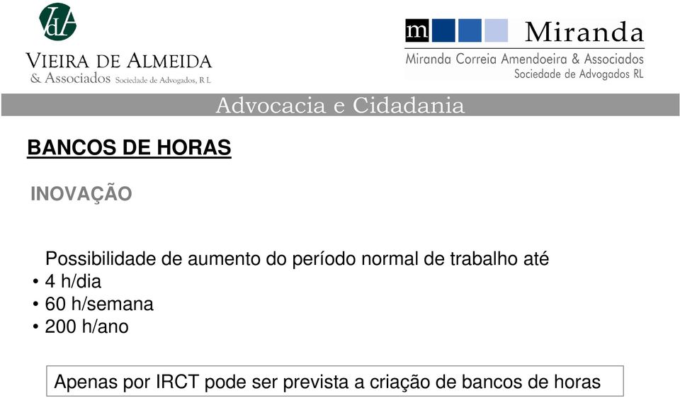 trabalho até 4 h/dia 60 h/semana 200 h/ano Apenas