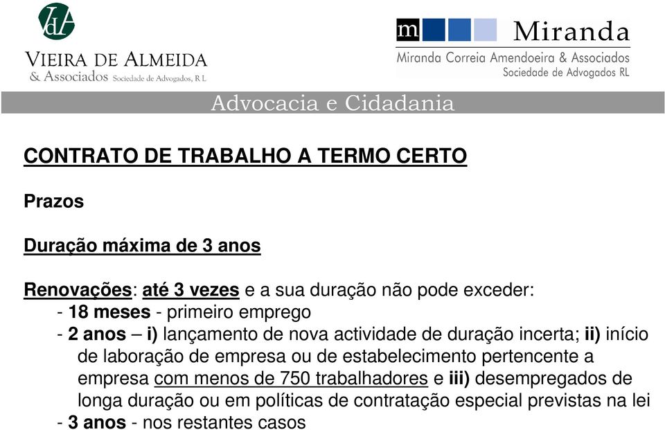 início de laboração de empresa ou de estabelecimento pertencente a empresa com menos de 750 trabalhadores e iii)