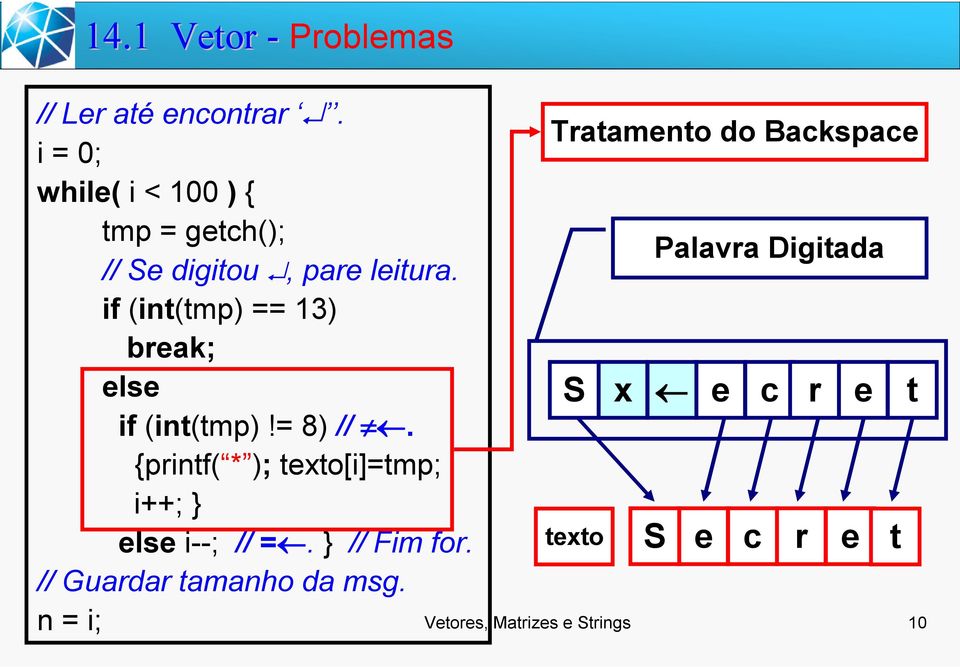 if (int(tmp) == 13) break; else if (int(tmp)!= 8) //.