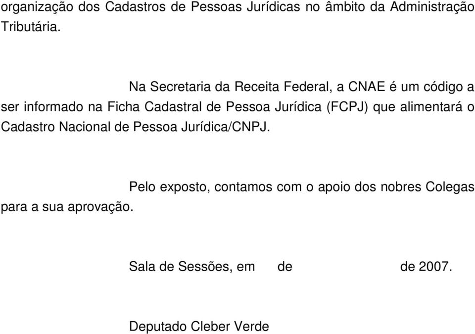 Jurídica (FCPJ) que alimentará o Cadastro Nacional de Pessoa Jurídica/CNPJ. para a sua aprovação.