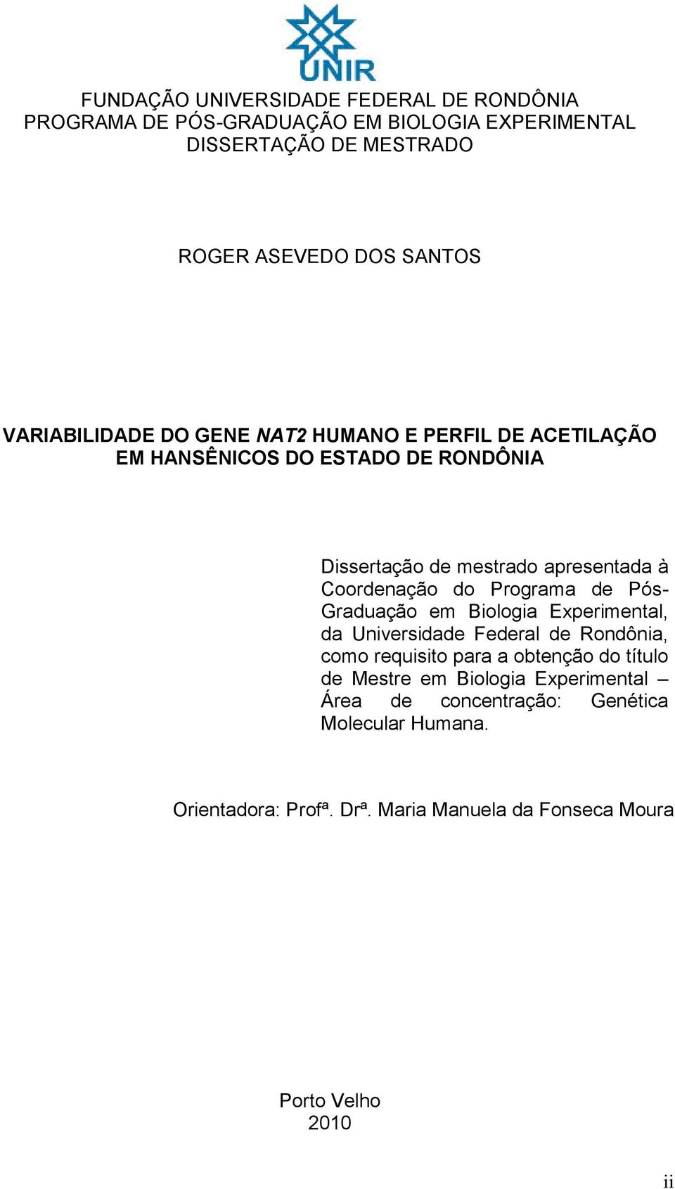 do Programa de Pós- Graduação em Biologia Experimental, da Universidade Federal de Rondônia, como requisito para a obtenção do título de Mestre