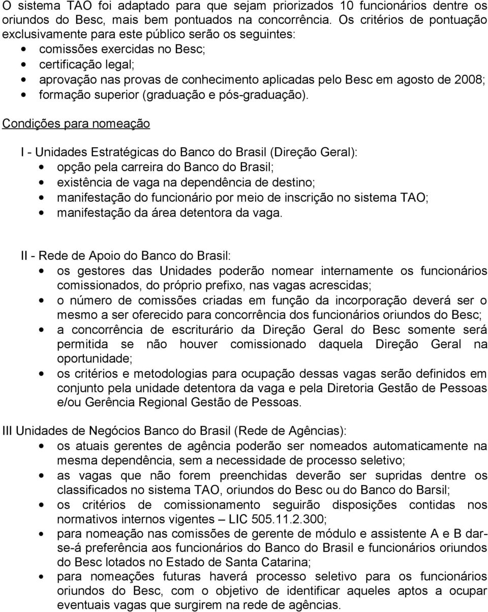 2008; formação superior (graduação e pós-graduação).