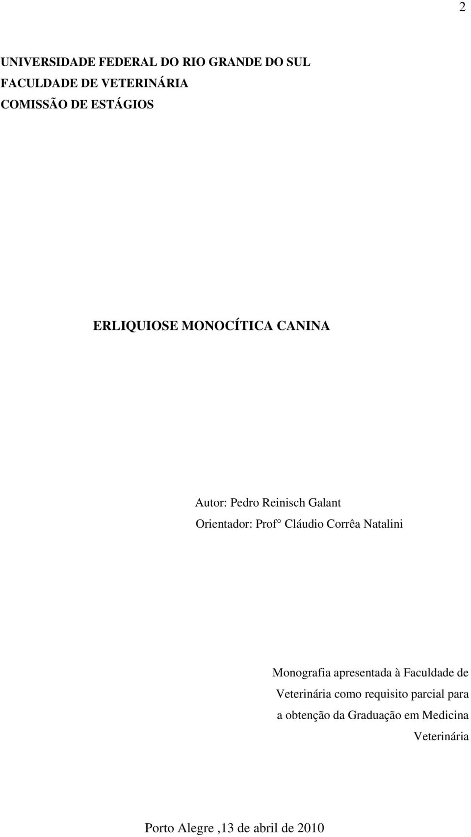Cláudio Corrêa Natalini Monografia apresentada à Faculdade de Veterinária como