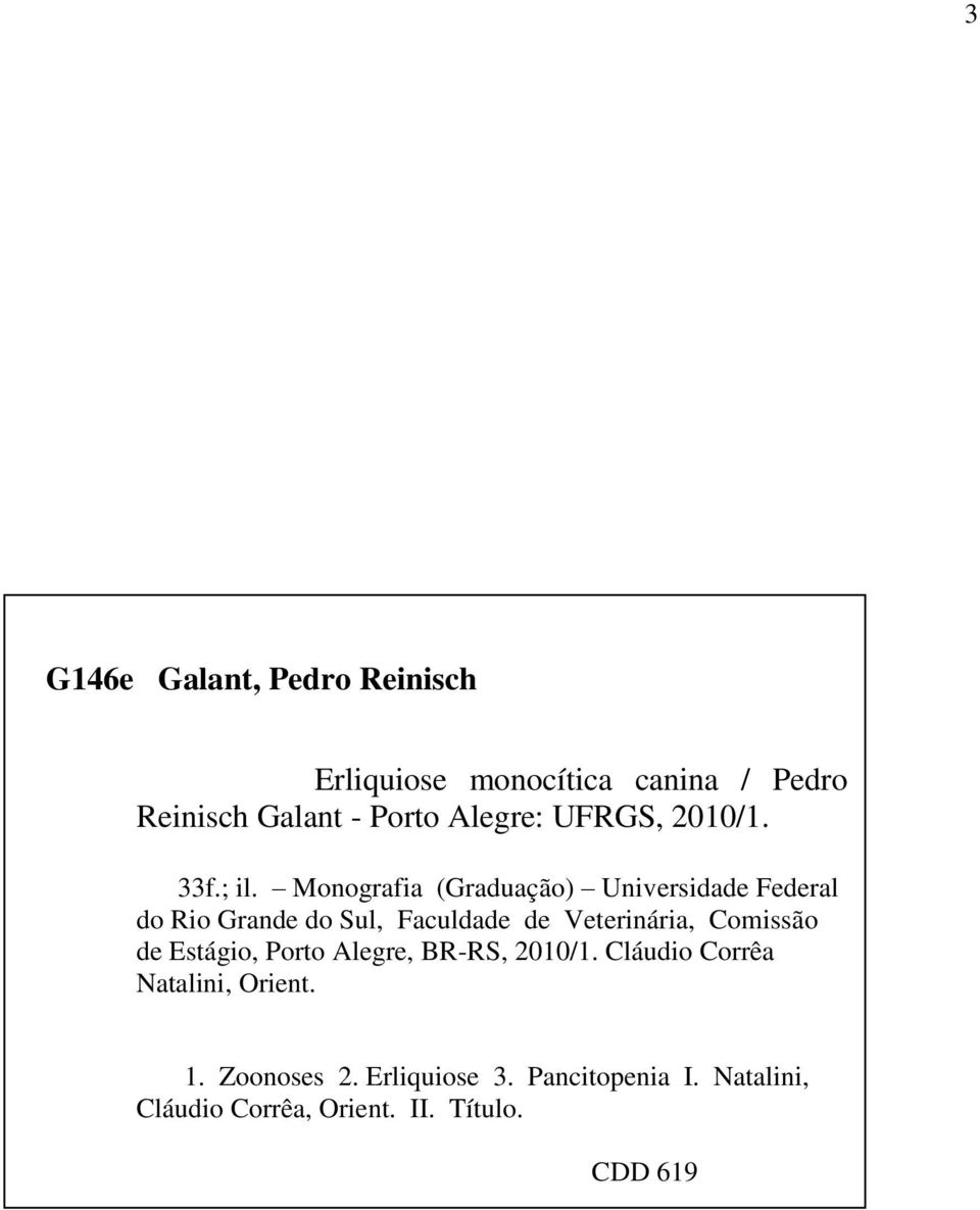 Monografia (Graduação) Universidade Federal do Rio Grande do Sul, Faculdade de Veterinária,