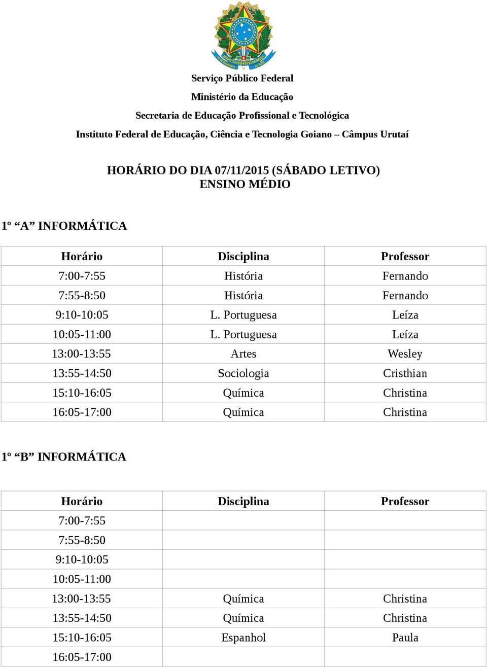 9:10-10:05 L. Portuguesa Leíza 10:05-11:00 L.