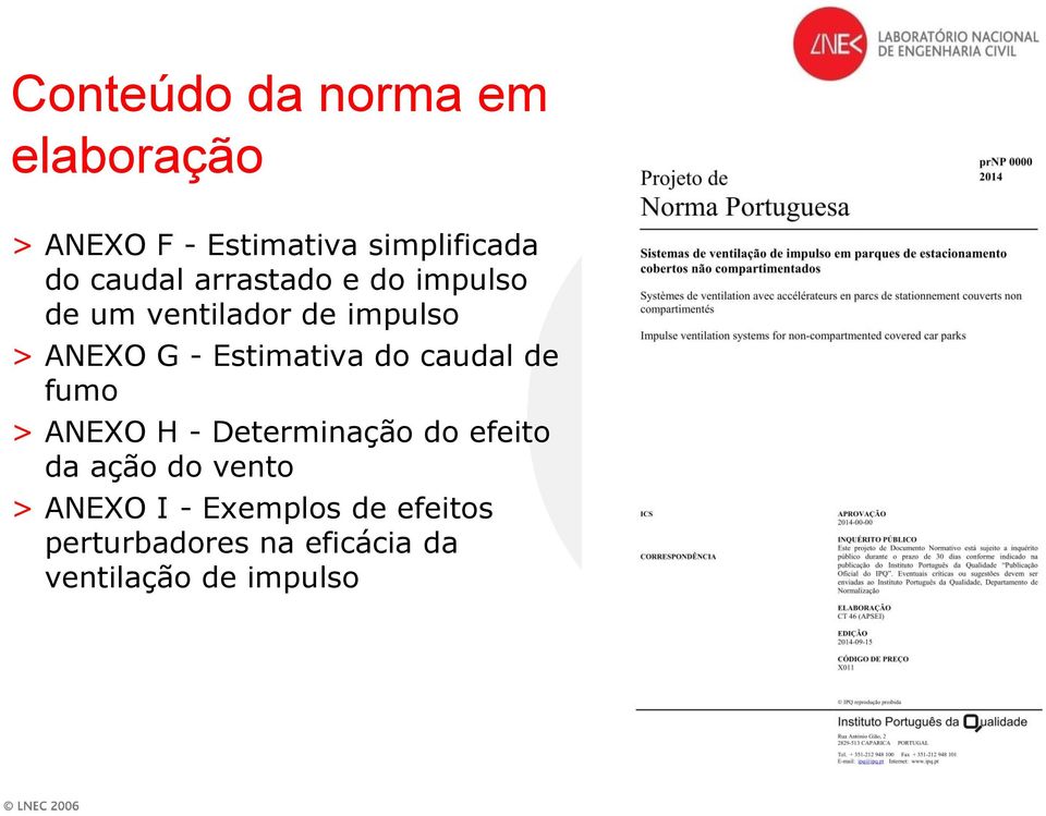 Estimativa do caudal de fumo > ANEXO H - Determinação do efeito da ação do