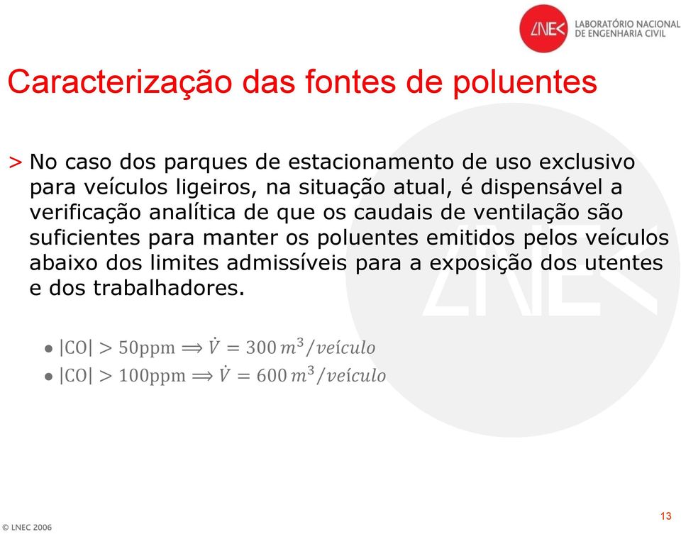 ventilação são suficientes para manter os poluentes emitidos pelos veículos abaixo dos limites