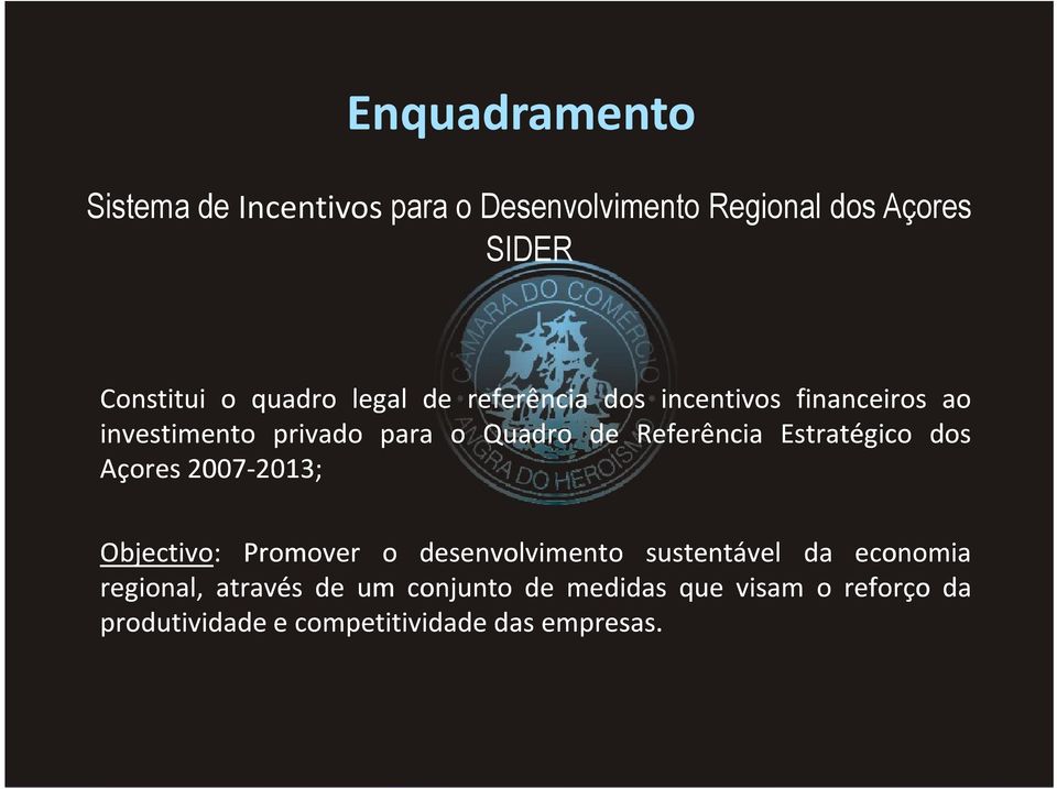 Estratégico dos Açores2007-2013 2013; Objectivo: Promover o desenvolvimento sustentável da economia