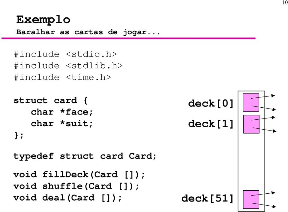 h> struct card char *face; char *suit; ; deck[0] deck[1]