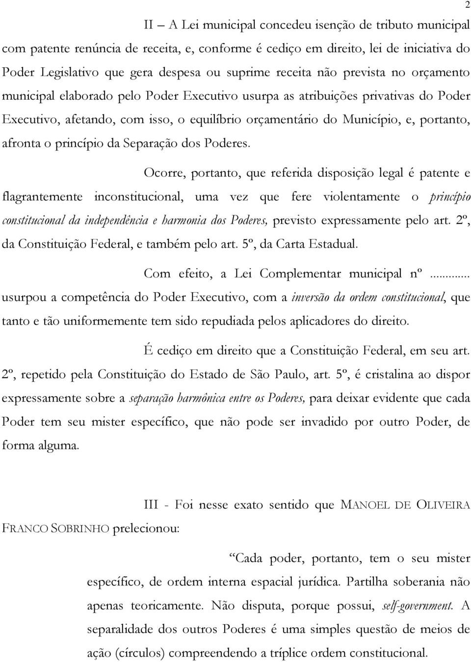 afronta o princípio da Separação dos Poderes.