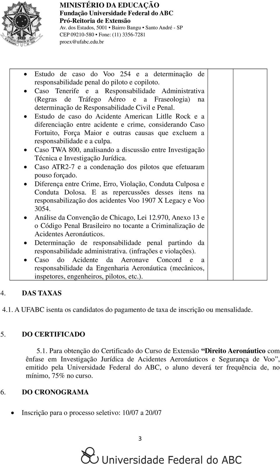 Estudo de caso do Acidente American Litlle Rock e a diferenciação entre acidente e crime, considerando Caso Fortuito, Força Maior e outras causas que excluem a responsabilidade e a culpa.