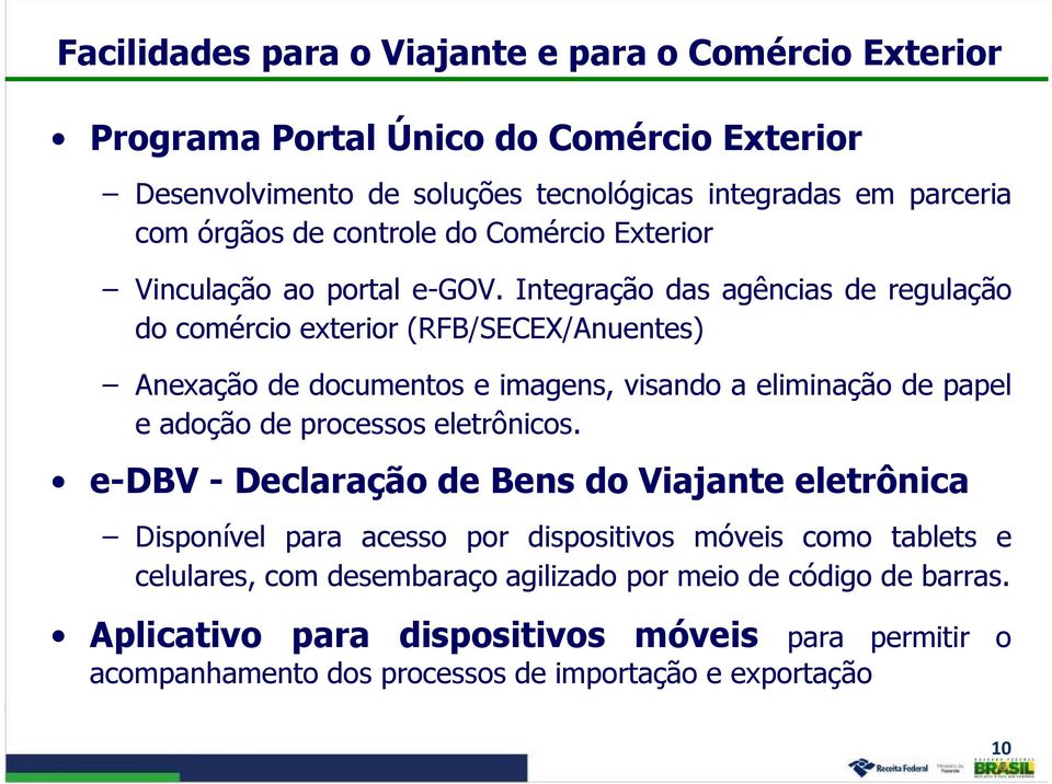 Integração das agências de regulação do comércio exterior (RFB/SECEX/Anuentes) Anexação de documentos e imagens, visando a eliminação de papel e adoção de processos