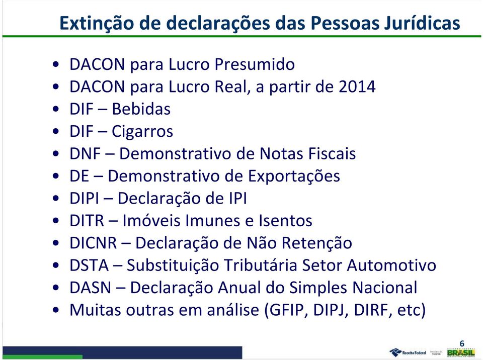 Declaração de IPI DITR Imóveis Imunes e Isentos DICNR Declaração de Não Retenção DSTA Substituição