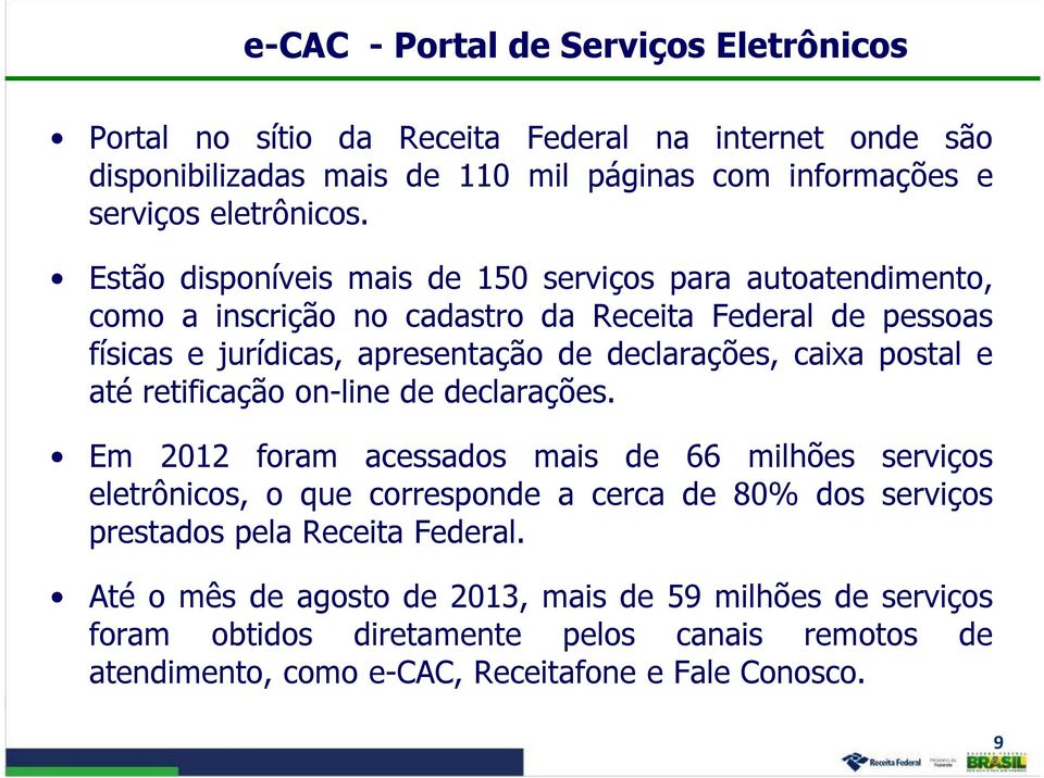 postal e até retificação on-line de declarações.