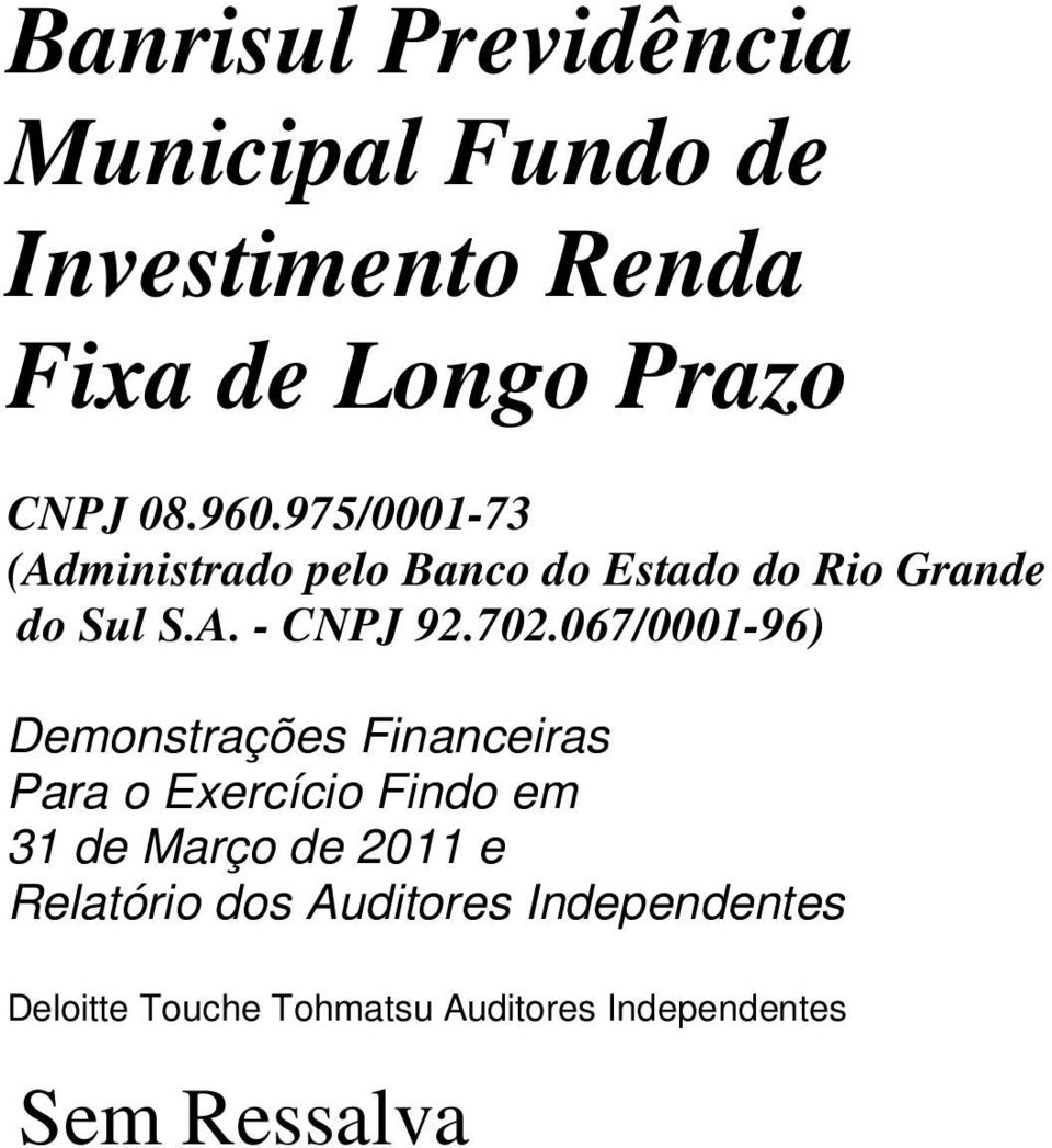 067/0001-96) Demonstrações Financeiras Para o Exercício Findo em 31 de Março de 2011 e