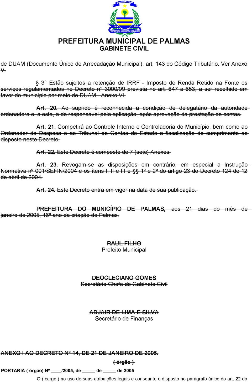 647 a 65, a ser recolhido em favor do município por meio de DUAM - Anexo VI. Art. 20.
