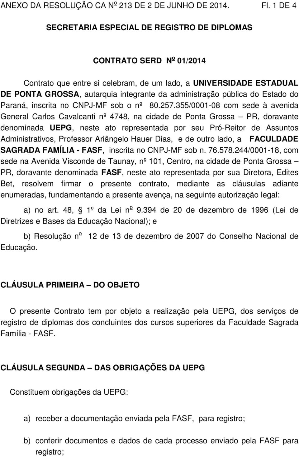 pública do Estado do Paraná, inscrita no CNPJ-MF sob o nº 80.257.