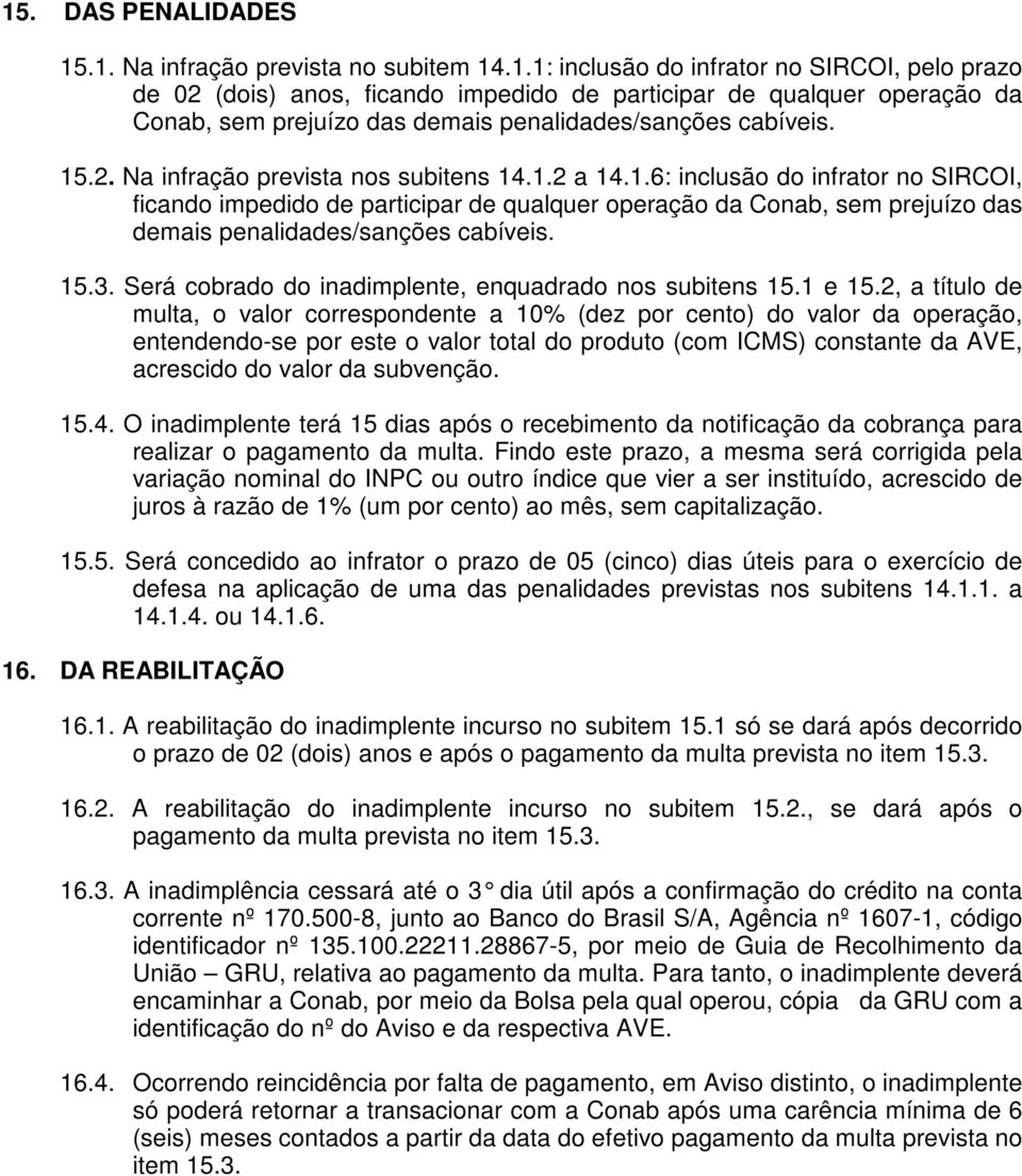 15.3. Será cobrado do inadimplente, enquadrado nos subitens 15.1 e 15.