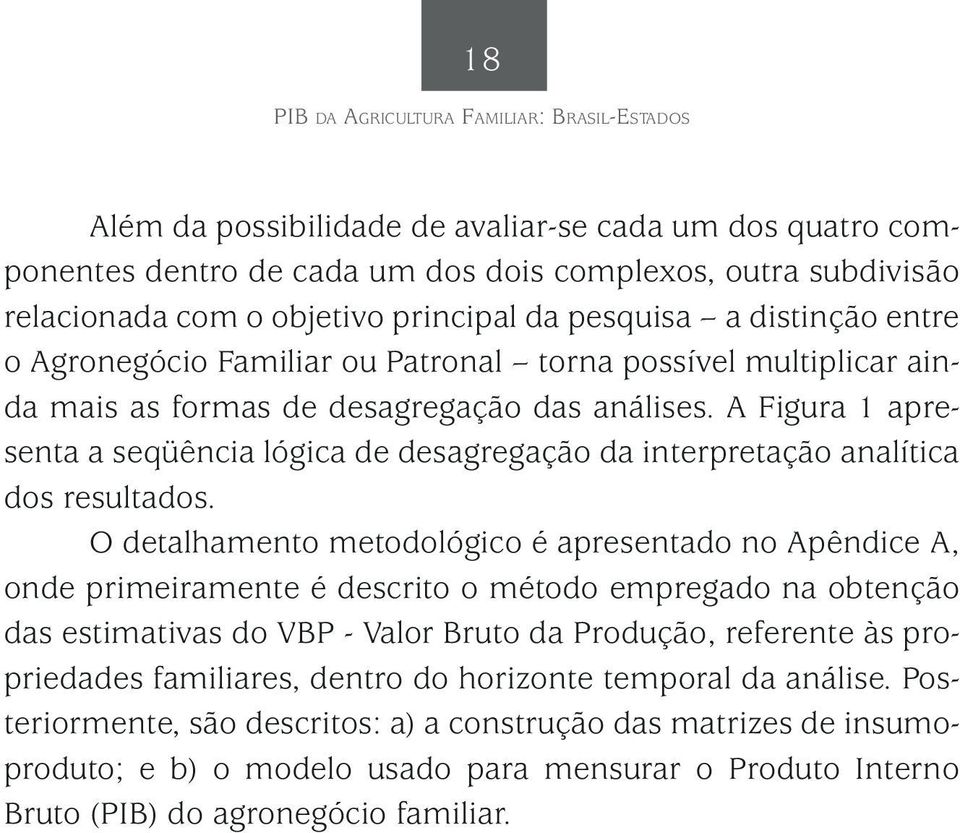 A Figura 1 apresenta a seqüência lógica de desagregação da interpretação analítica dos resultados.