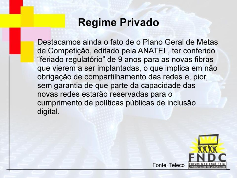 implica em não obrigação de compartilhamento das redes e, pior, sem garantia de que parte da capacidade