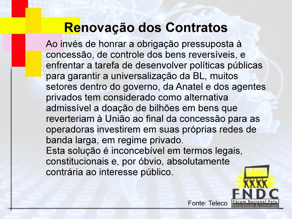 alternativa admissível a doação de bilhões em bens que reverteriam à União ao final da concessão para as operadoras investirem em suas próprias redes de