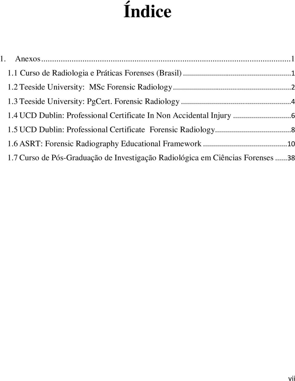 4 UCD Dublin: Professional Certificate In Non Accidental Injury...6 1.