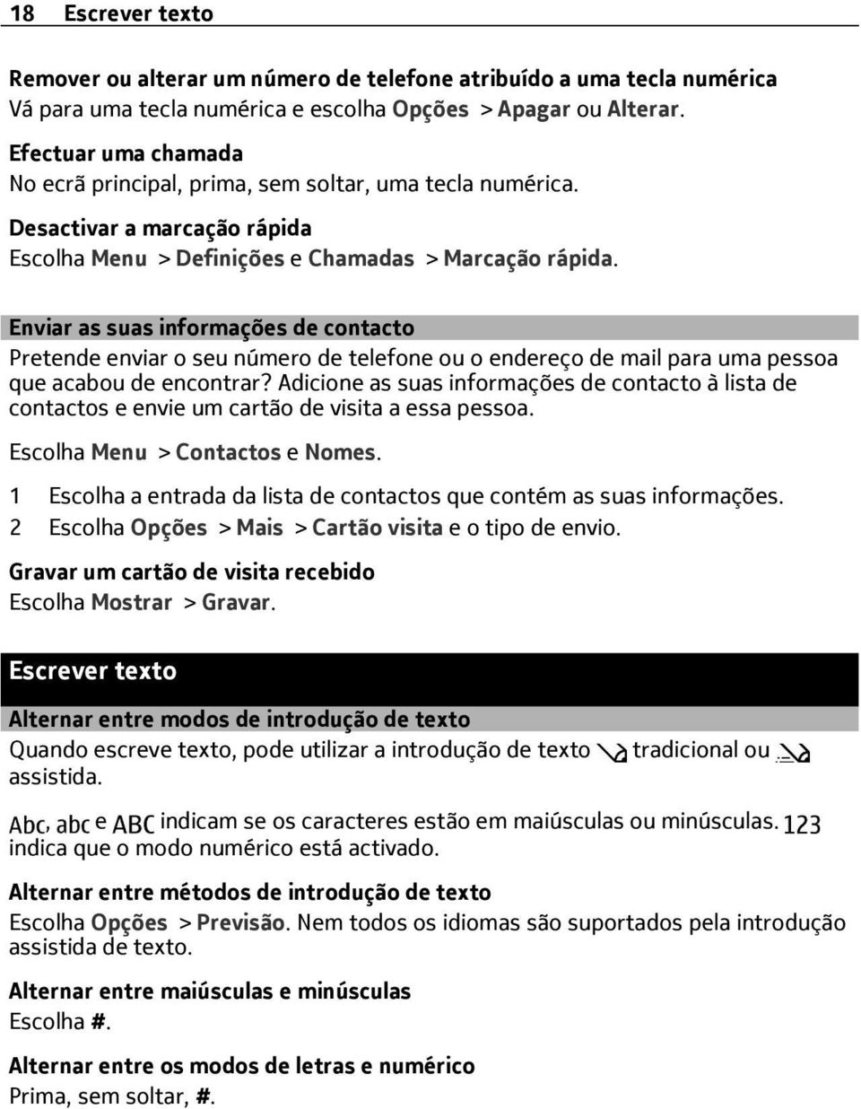 Enviar as suas informações de contacto Pretende enviar o seu número de telefone ou o endereço de mail para uma pessoa que acabou de encontrar?