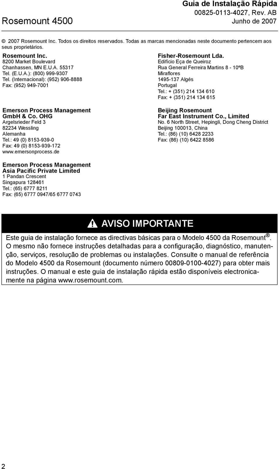 Edifício Eça de Queiroz Rua General Ferreira Martins 8-10ºB Miraflores 1495-137 Algés Portugal Tel.: + (351) 214 134 610 Fax: + (351) 214 134 615 Emerson Process Management GmbH & Co.